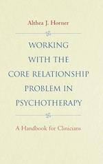 Working with the Core Relationship Problem in Psychotherapy – A Handbook for Clinicians