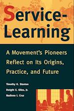 Service–Learning – A Movement's Pioneers Reflect on its Origins, Practice & Future