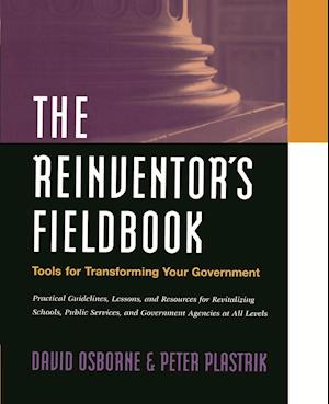 The Reinventor's Fieldbook – Tools for Transforming Your Government