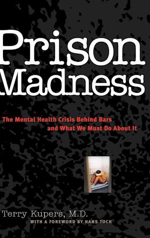 Prison Madness – The Mental Health Crisis Behind Bars and What We Must Do About it