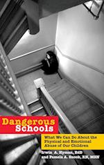 Dangerous Schools – What We Can Do About the Physical and Emotional Aduse of Our Children