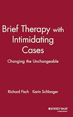 Brief Therapy with Intimidating Cases – Changing the Unchangeable