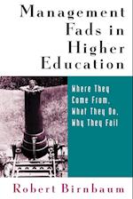 Management Fads in Higher Education: Where They Co Come From, What They Do, Why They Fail