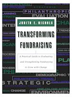 Transforming Fundraising: A Practical Guide to Eva Evaaluating & Strengthening Fundraising to Grow with Change