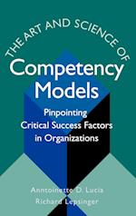 The Art and Science of Competency Models: Pinpoint Pinpointing Critical Success Factors in Organizations