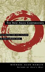 The New Asian Corporation – Managing for the Future in Post–Crisis Asia