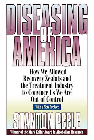 Diseasing of America – How we Allowed Recovery Zealots & the Treatment Industry to Convince us we are out of Control