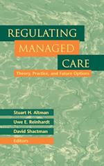 Regulating Managed Care – Theory, Practice and Future Options