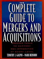 The Complete Guide to Mergers and Acquisitions: Process Tools to Support M&