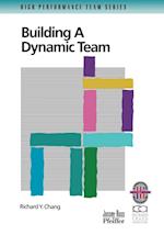 Building a Dynamic Team: A Practical Guide to Maxi mizing Team Performance (Only Cover is Revised) (High Performance Team Series)