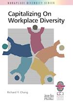 Capitalizing on Workplace Diversity – A Practical Guide to Organizational Success through Diversity