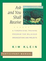 Ask & You Shall Receive – A Fundraising Training Program for Religious Organizations & Projects, Participant Manual