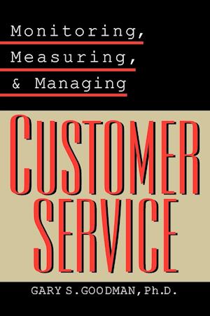 Monitoring, Measuring, and Managing Customer Service