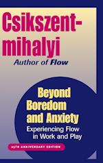 Beyond Boredom & Anxiety – Experiencing Flow in Work & Play 25th Anniversary Edition
