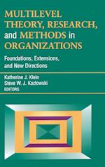 Multilevel Theory, Research and Methods in Organizations – Foundations, Extensions and New Directions