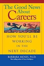 The Good News About Careers - How You'll be Working in the Next Decade