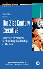 The 21st Century Executive: Innovative Practices f for Building Leadership at the Top