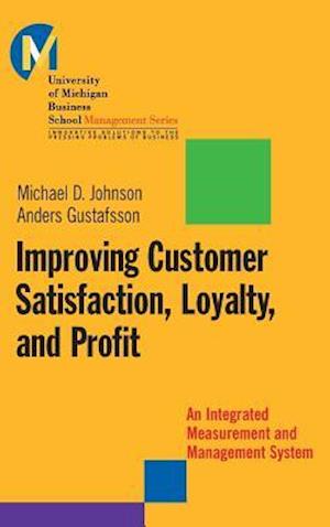 Improving Customer Satisfaction, Loyalty & Profit  –  An Integrated Measurement & Management System