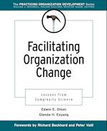 Facilitating Organization Change: Lessons from Com plexity Science