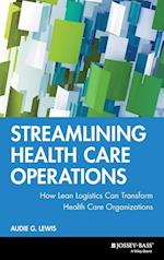 Streamlining Health Care Operations – How Lean Logistics Can Transform Health Care Organizations