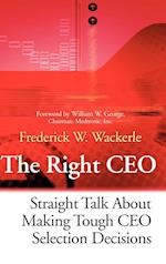 The Right CEO – Straight Talk About Making Tough CEO Selection Decisions
