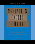 Mediation Career Guide: A Strategic Approach to Bu Building a Successful Practice