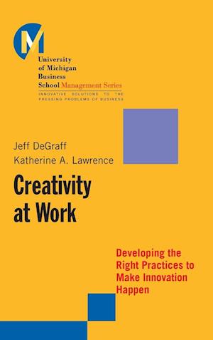 Creativity At Work – Developing the Right Practices to Make Innovation Happen
