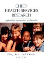 Child Health Services Research:Applications, Innov Innovations & Insights