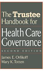 The Trustee Handbook for Health Care Governance 2e