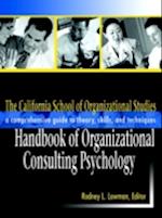 The California School of Organizational Studies Handbook of Organizational Consulting Psychology