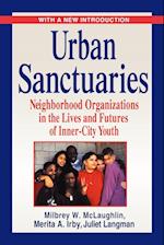 Urban Sanctuaries – Neighborhood Organizations in the Lives & Futures of Inner–City Youth