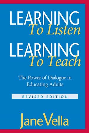 Learning to Listen, Learning to Teach – The Power of Dialogue in Educating Adults Revised Edition