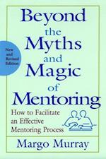 Beyond the Myths and Magic of Mentoring