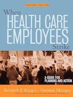 When Health Care Employees Strike – A Guide for Planning & Action 2e