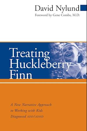 Treating Huckleberry Finn – A New Narrative Approach to Working with Kids Diagnosed ADD/ADHD