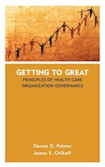 Getting to Great: Principles of Health Care Organi Organization Governance