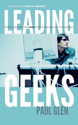 Leading Geeks – How to Manage & Lead People Who Deliver Technology