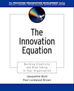 The Innovation Equation: Building Creativity and Risk Taking in Your Organization
