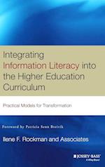 Integrating Information Literacy in the Higher Education Curriculum – Practical Models for Transformation