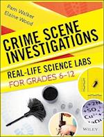 Crime Scene Investigations; Real Life Science Labs Labs for Grades 6–12