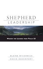 Shepherd Leadership – Wisdom for Leaders from Psalm 23