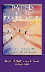 Paths to the Professoriate – Strategies for Enriching the Preparation of Future Faculty