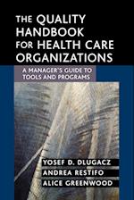 The Quality Handbook for Health Care Organizations – A Manager's Guide to Tools and Programs