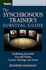 The Synchronous Trainer's Survival Guide – Facilitating Successful Live and Online Courses, Meetings and Events