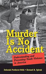 Murder Is No Accident – Understanding and Preventing Youth Violence in America