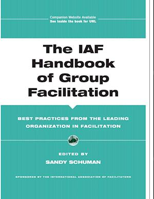 The IAF Handbook of Group Facilitation – Best Practices from the Leading Organization in Facilitation