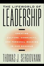 The Lifeworld of Leadership – Creating Culture, Community and Personal Meaning in Our Schools