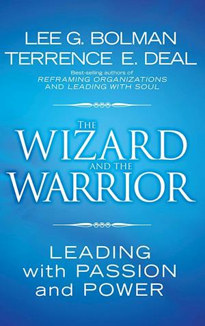 The Wizard and the Warrior – Leading with Passion and Power