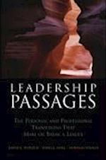 Leadership Passages – The Personal and Professional Transitions That Make or Break a Leader