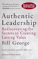 Authentic Leadership – Rediscovering the Secrets to Creating Lasting Value